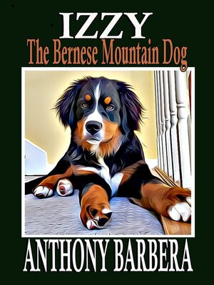 cover image of Izzy the Bernese Mountain Dog